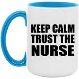 Keep Calm and Trust The Nurse - 15oz Accent Mug Blue