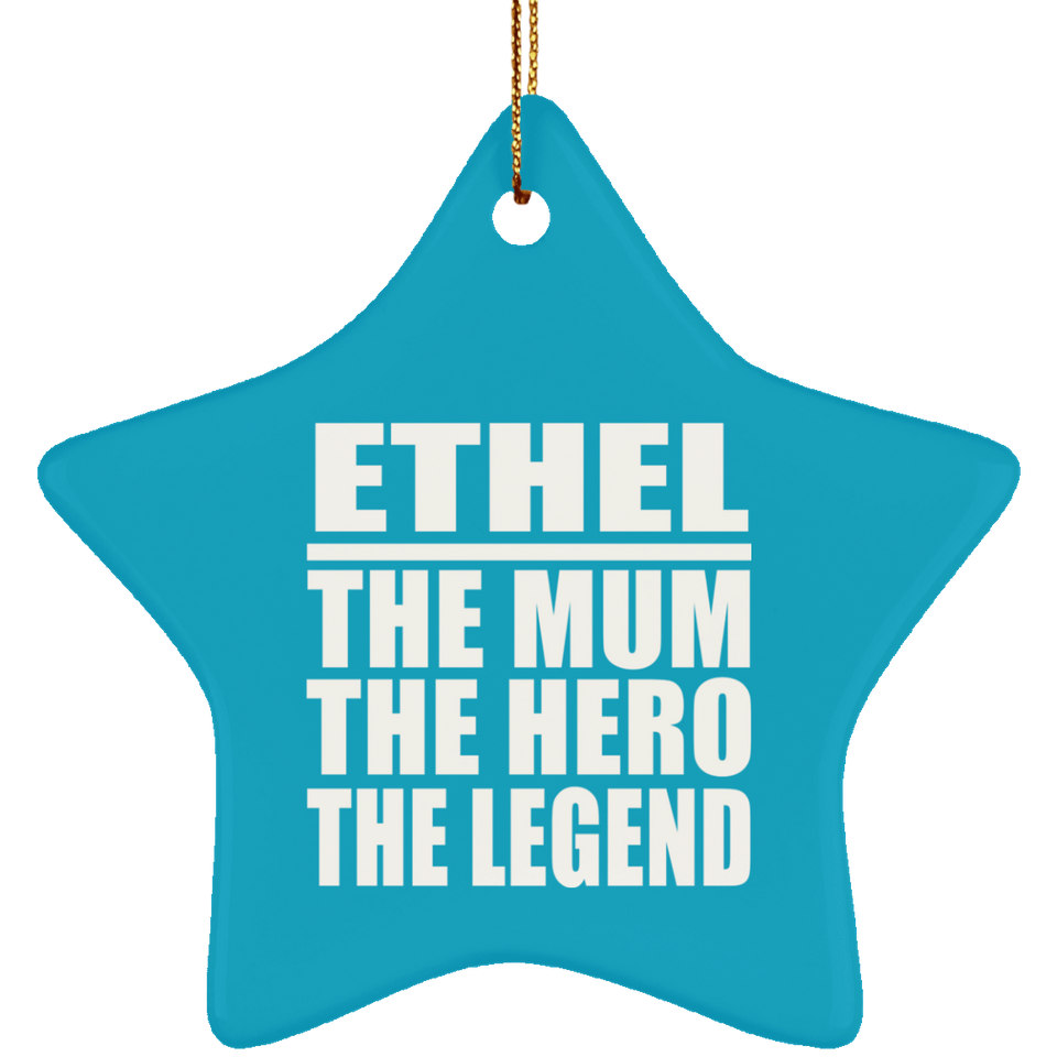 Ethel The Mum The Hero The Legend - Star Ornament