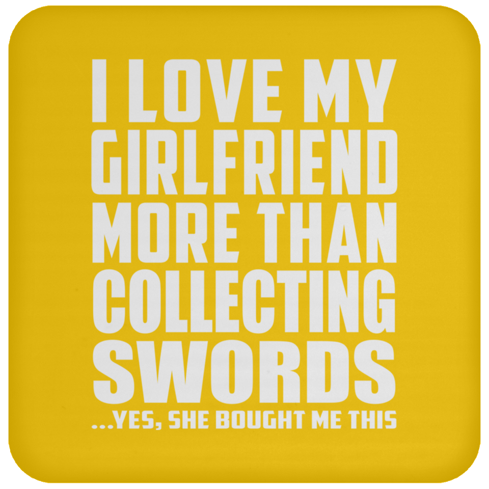 I Love My Girlfriend More Than Collecting Swords - Drink Coaster