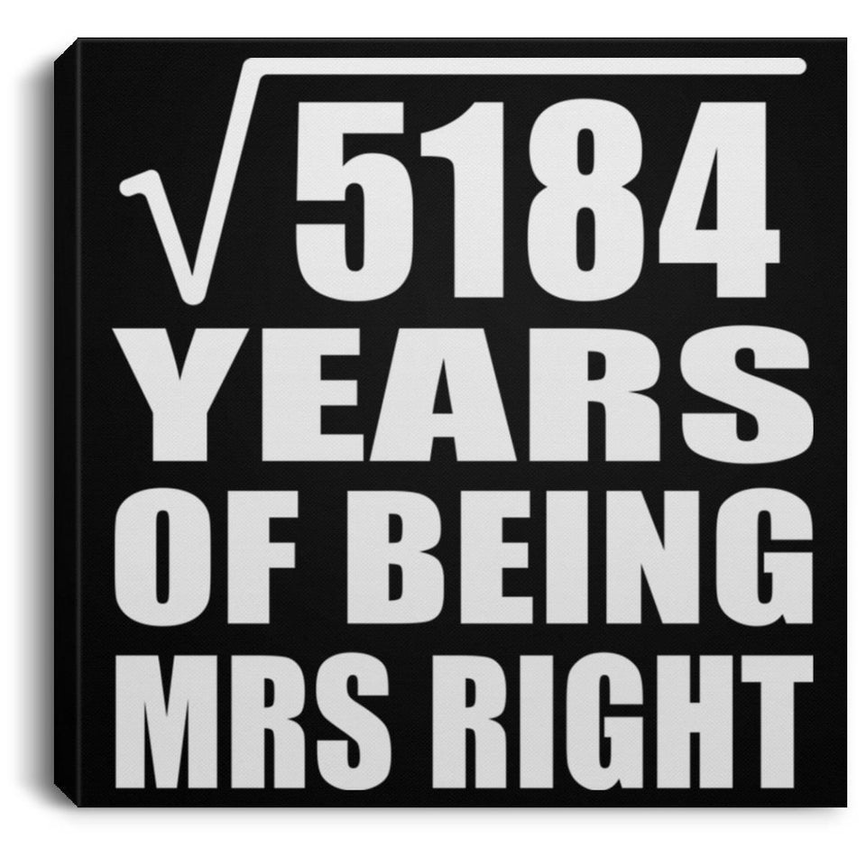 72nd Anniversary Square Root of 5184 Years of Being Mrs Right - Canvas Square