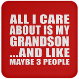 All I Care About Is My Grandson - Drink Coaster