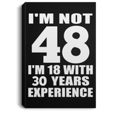 48th Birthday I'm Not 48 I'm 18 With 30 Years Experience - Canvas Portrait