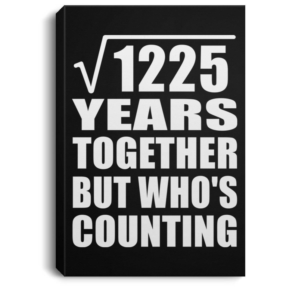 35th Anniversary Square Root of 1225 Years Who's Counting - Canvas Portrait