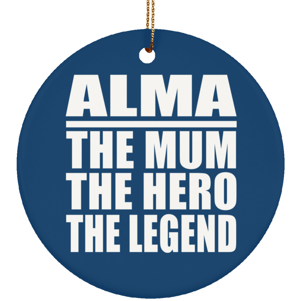 Alma The Mum The Hero The Legend - Circle Ornament