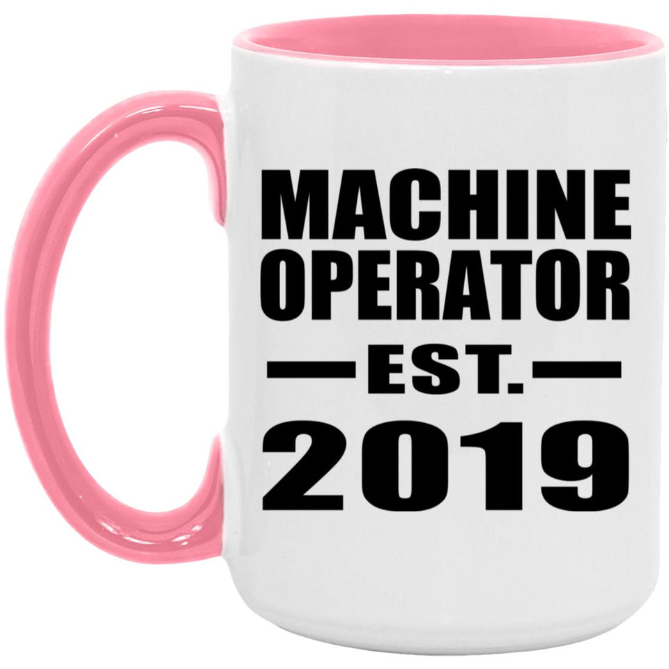 Machine Operator Established EST. 2019 - 15oz Accent Mug Pink