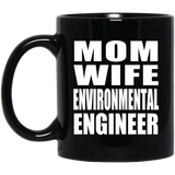 Mom Wife Environmental Engineer - 11oz Coffee Mug Black