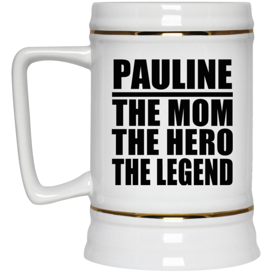 Pauline The Mom The Hero The Legend - Beer Stein