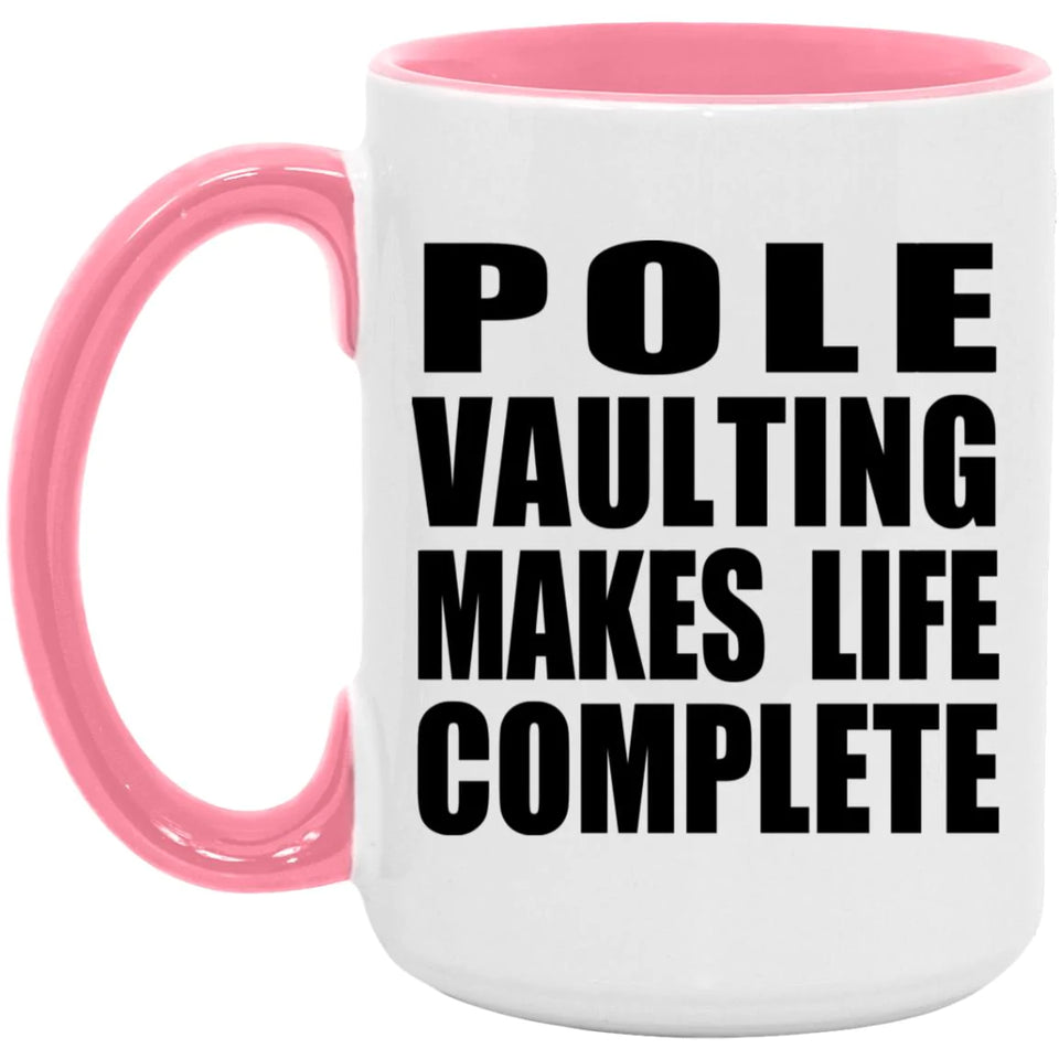 Pole Vaulting Makes Life Complete - 15oz Accent Mug Pink