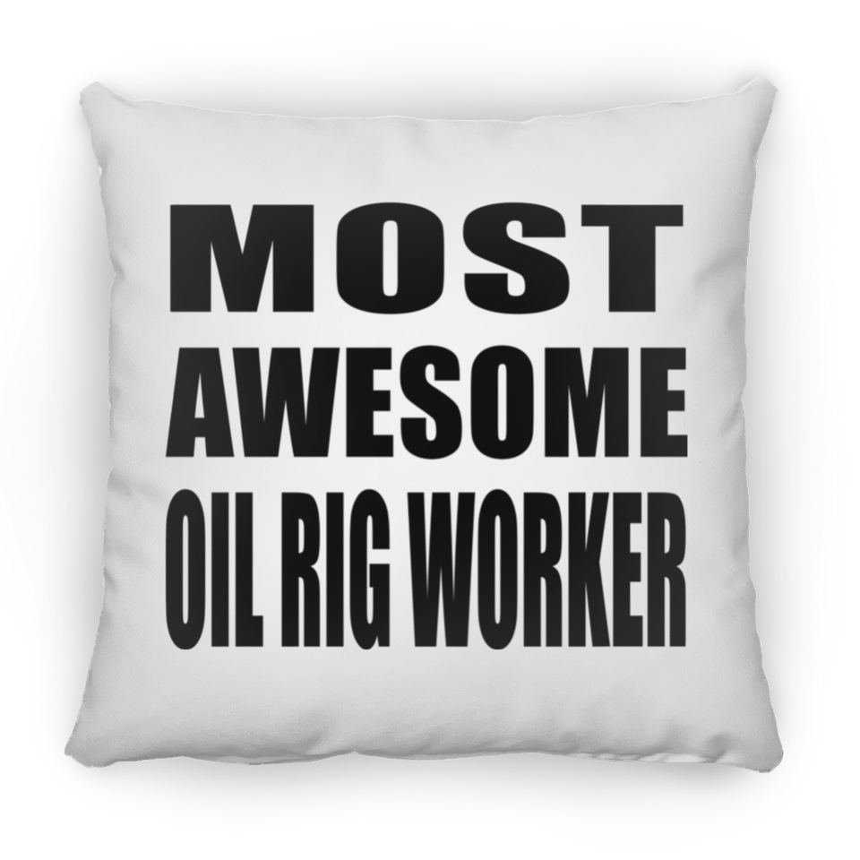 Most Awesome Oil Rig Worker - Throw Pillow