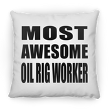 Most Awesome Oil Rig Worker - Throw Pillow
