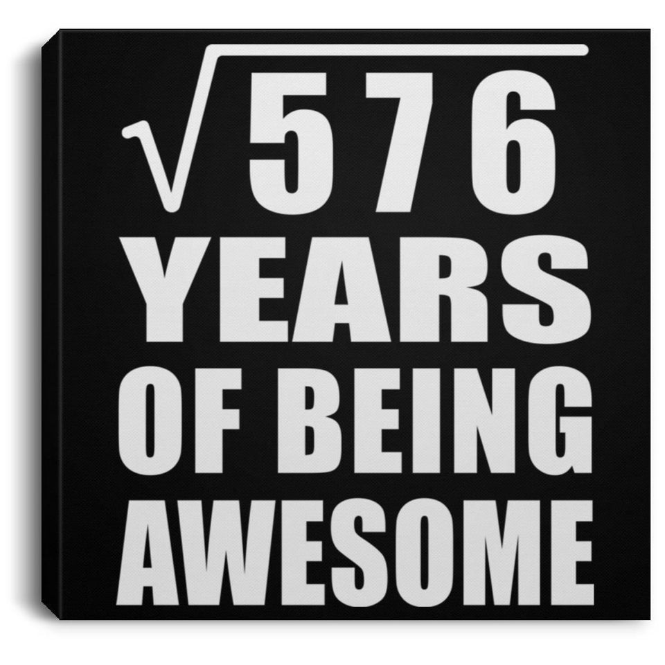 24th Birthday Square Root of 576 Years of Being Awesome - Canvas Square
