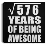 24th Birthday Square Root of 576 Years of Being Awesome - Canvas Square