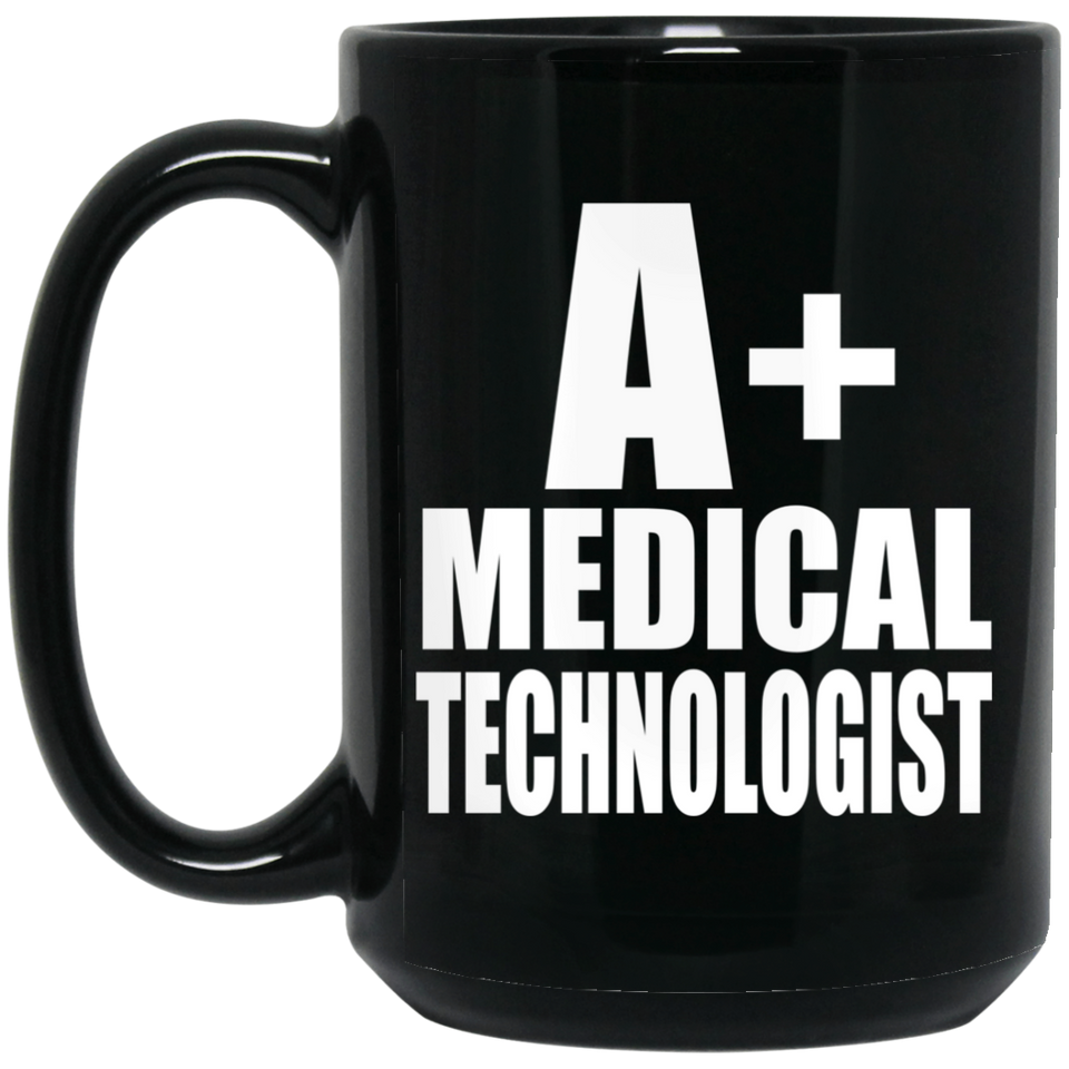 A+ Medical Technologist - 15oz Coffee Mug Black