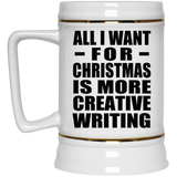 All I Want For Christmas Is More Creative Writing - Beer Stein