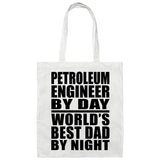 Petroleum Engineer By Day World's Best Dad By Night - Tote Bag White