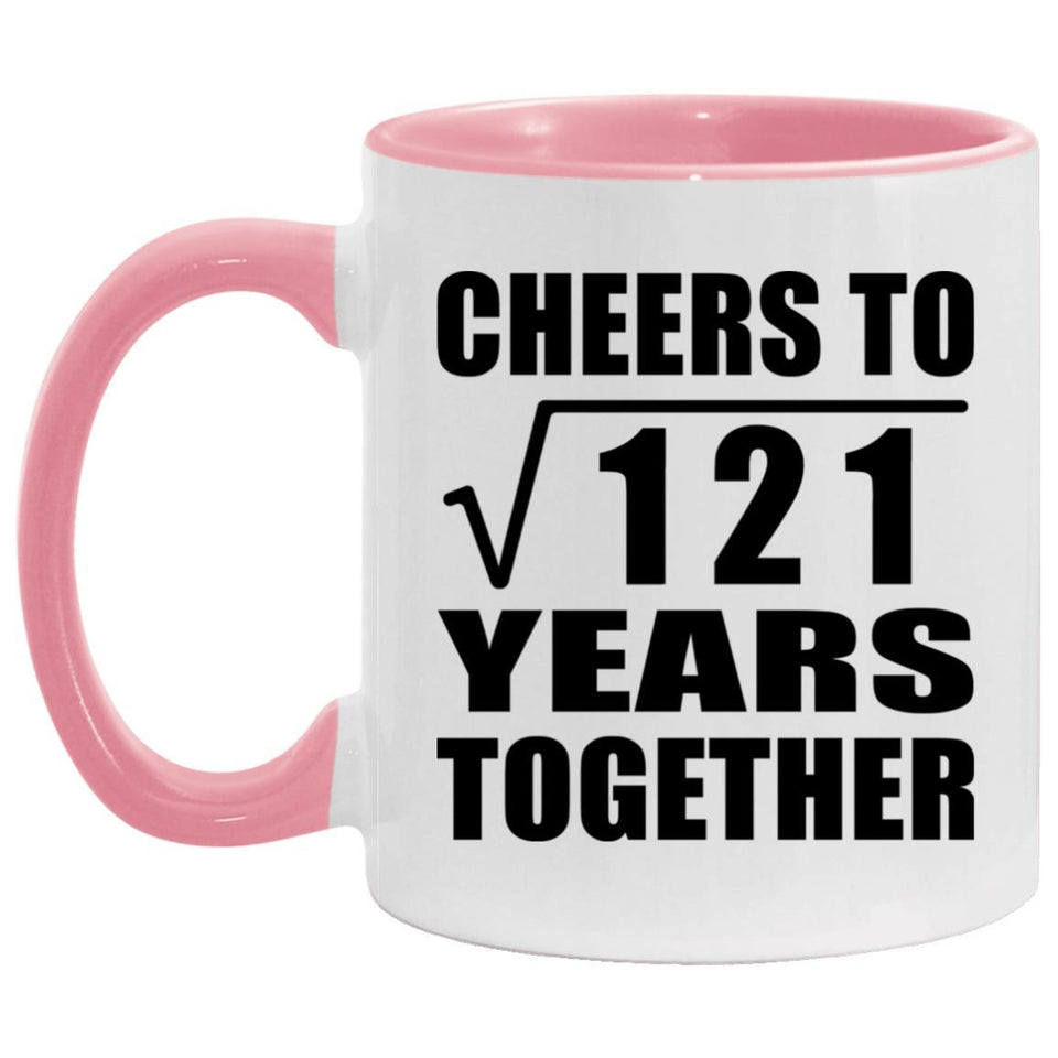 11th Anniversary Cheers To Square Root of 121 Years Together - 11oz Accent Mug Pink
