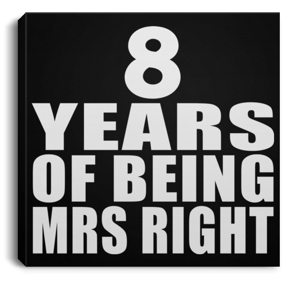 8th Anniversary 8 Years Of Being Mrs Right - Canvas Square