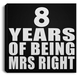 8th Anniversary 8 Years Of Being Mrs Right - Canvas Square