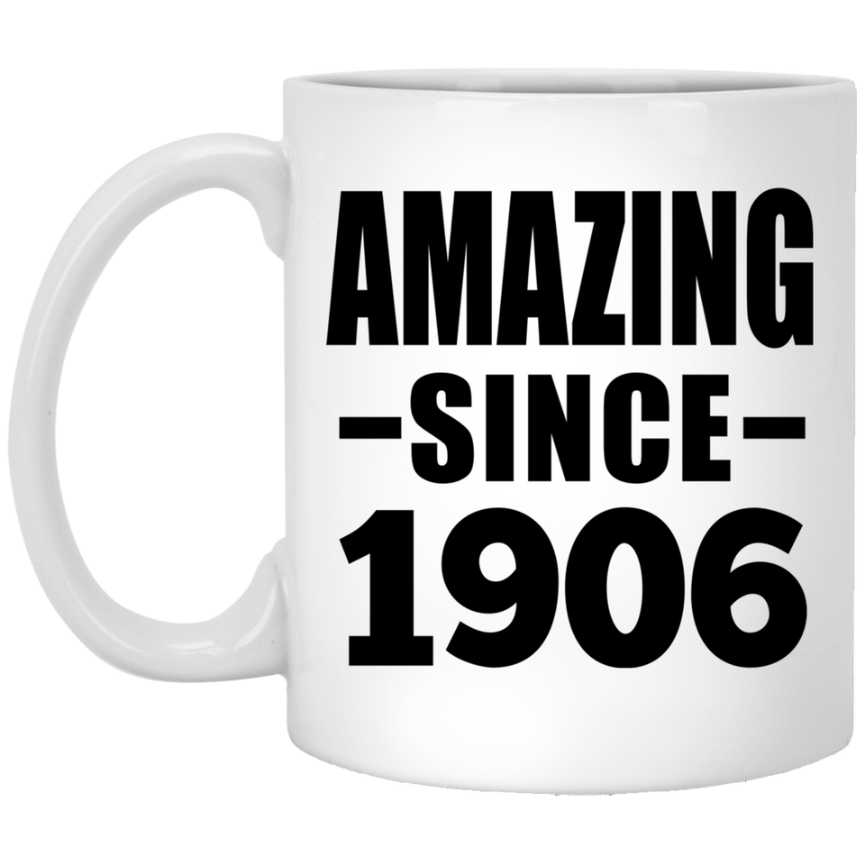 118th Birthday Amazing Since 1906 - 11oz Coffee Mug