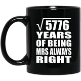 76th Anniversary Square Root of 5776 Years Mrs Always Right - 11oz Coffee Mug Black