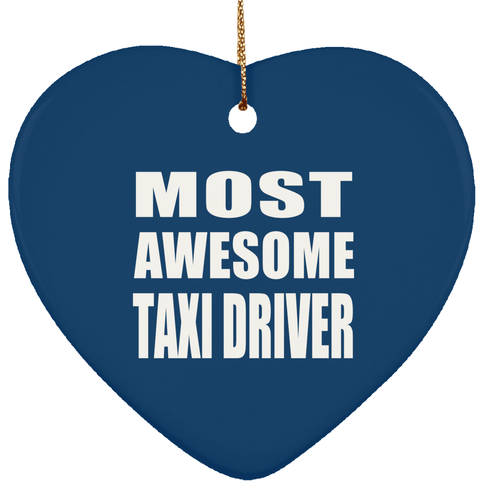 Most Awesome Taxi Driver - Heart Ornament