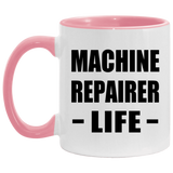 Machine Repairer Life - 11oz Accent Mug Pink