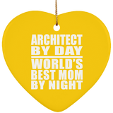 Architect By Day World's Best Mom By Night - Heart Ornament