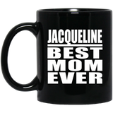 Jacqueline Best Mom Ever - 11 Oz Coffee Mug Black