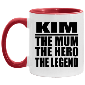 Kim The Mum The Hero The Legend - 11oz Accent Mug Red