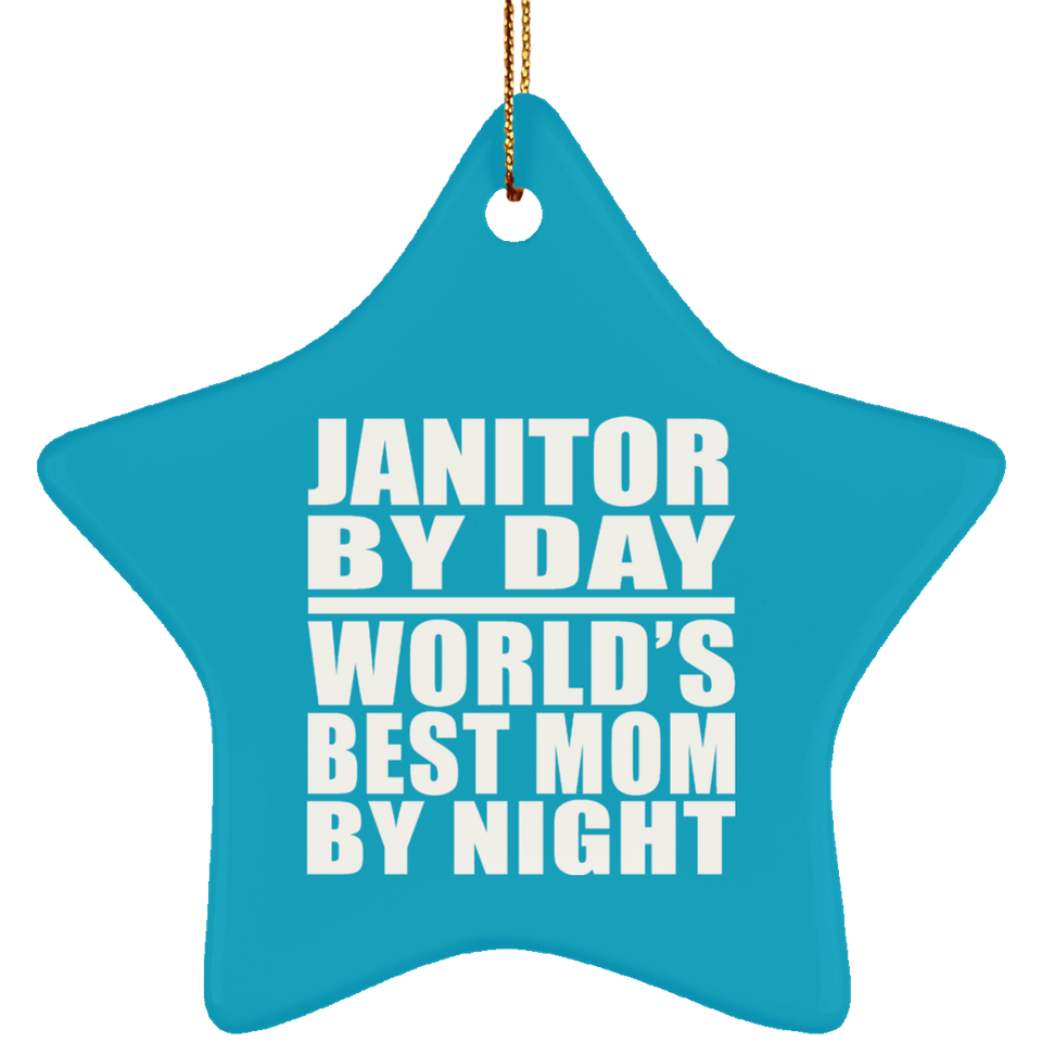 Janitor By Day World's Best Mom By Night - Star Ornament