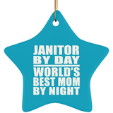 Janitor By Day World's Best Mom By Night - Star Ornament