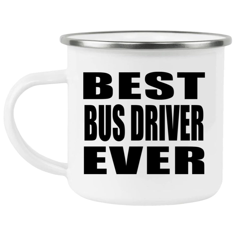 Best Bus Driver Ever - 12oz Camping Mug
