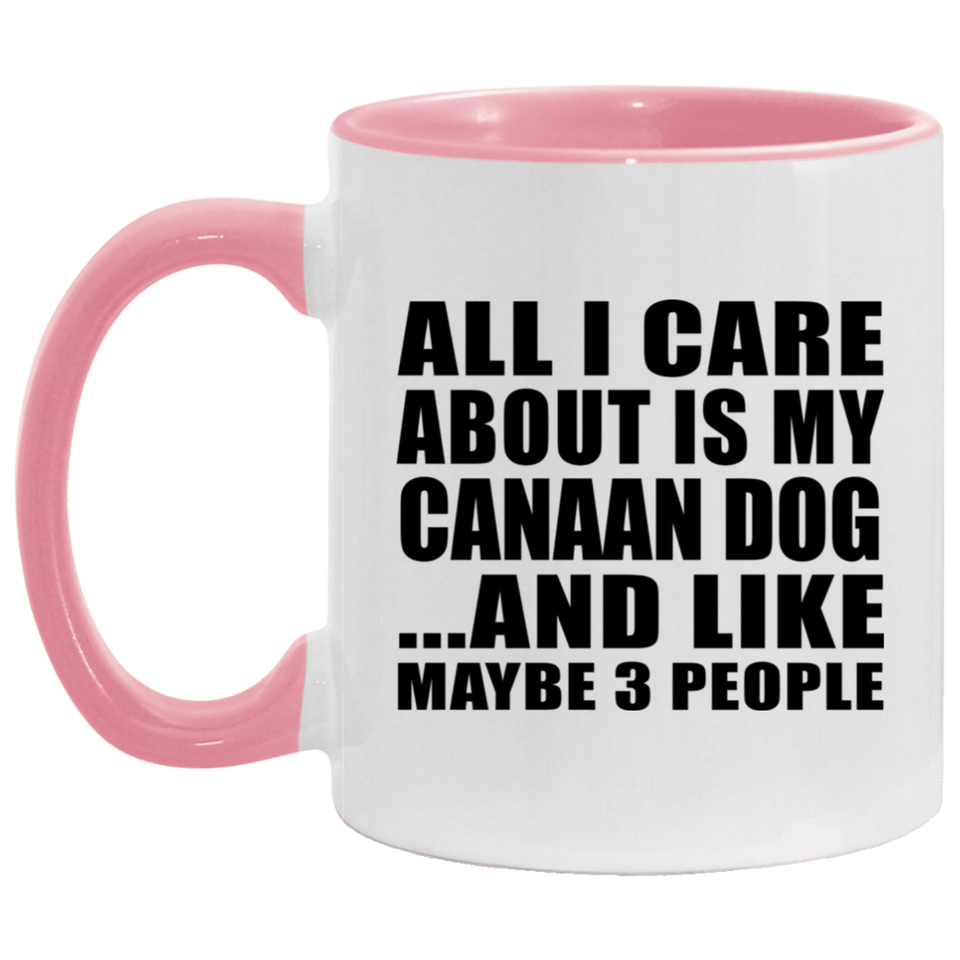 All I Care About Is My Canaan Dog - 11oz Accent Mug Pink