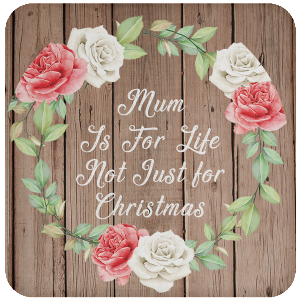 Mum Is For Life, Not Just For Christmas - Drink Coaster B
