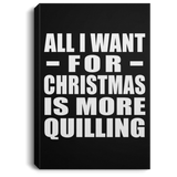All I Want For Christmas Is More Quilling - Canvas Portrait