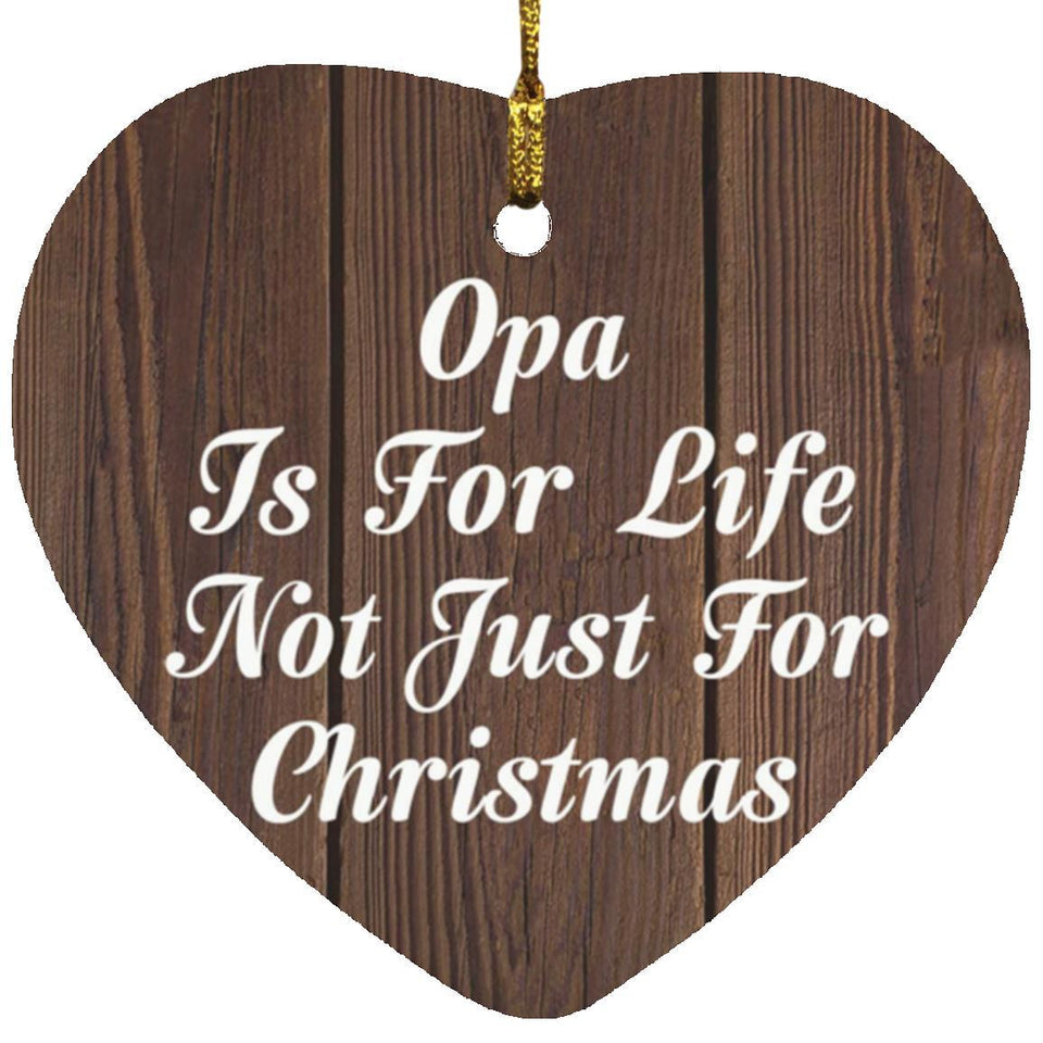 Opa Is For Life Not Just For Christmas - Heart Ornament D