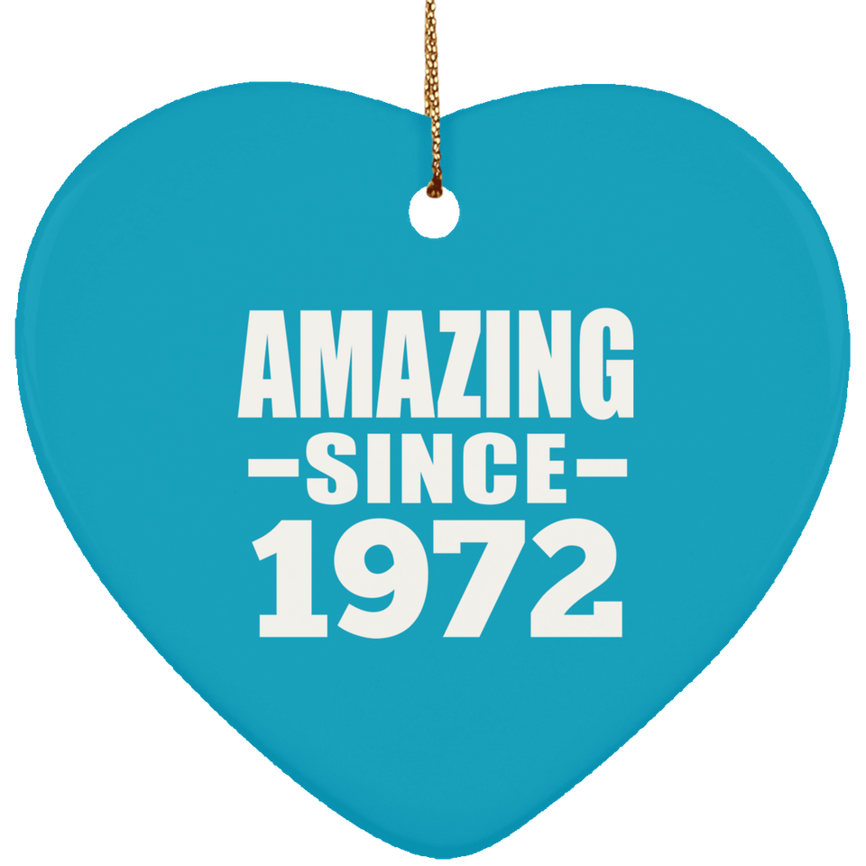 52nd Birthday Amazing Since 1972 - Heart Ornament