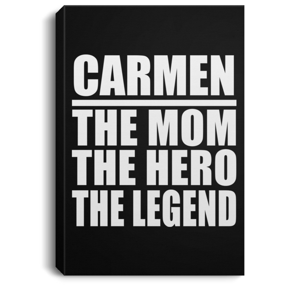 Carmen The Mom The Hero The Legend - Canvas Portrait