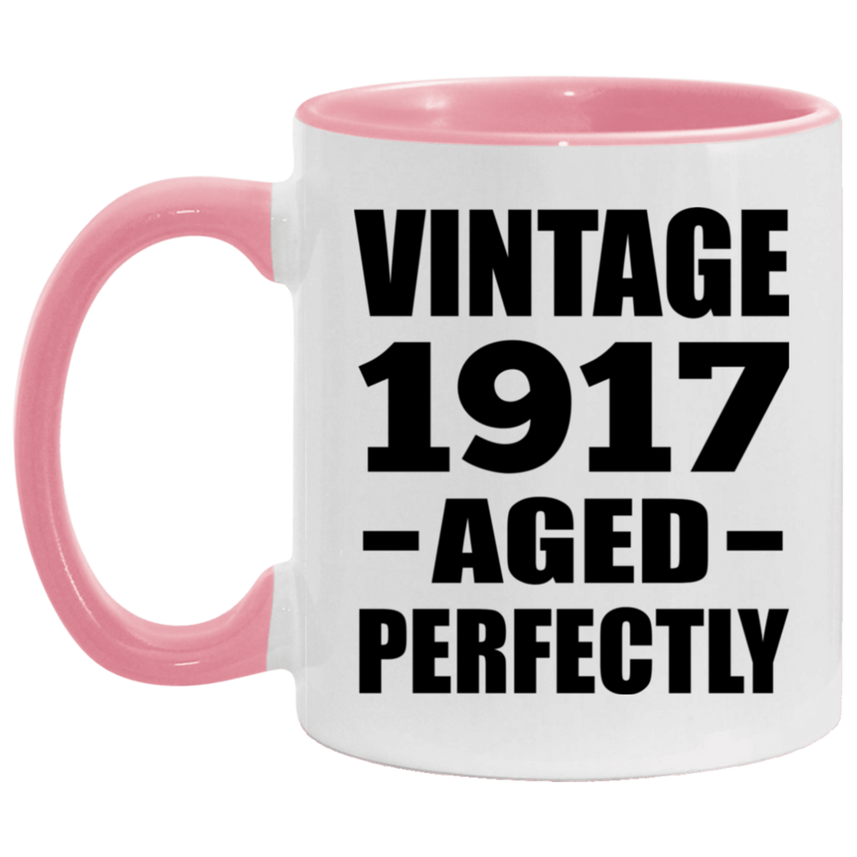 107th Birthday Vintage 1917 Aged Perfectly - 11oz Accent Mug Pink