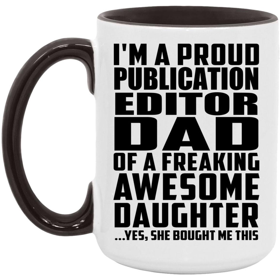 Proud Publication Editor Dad Of Awesome Daughter - 15oz Accent Mug Black