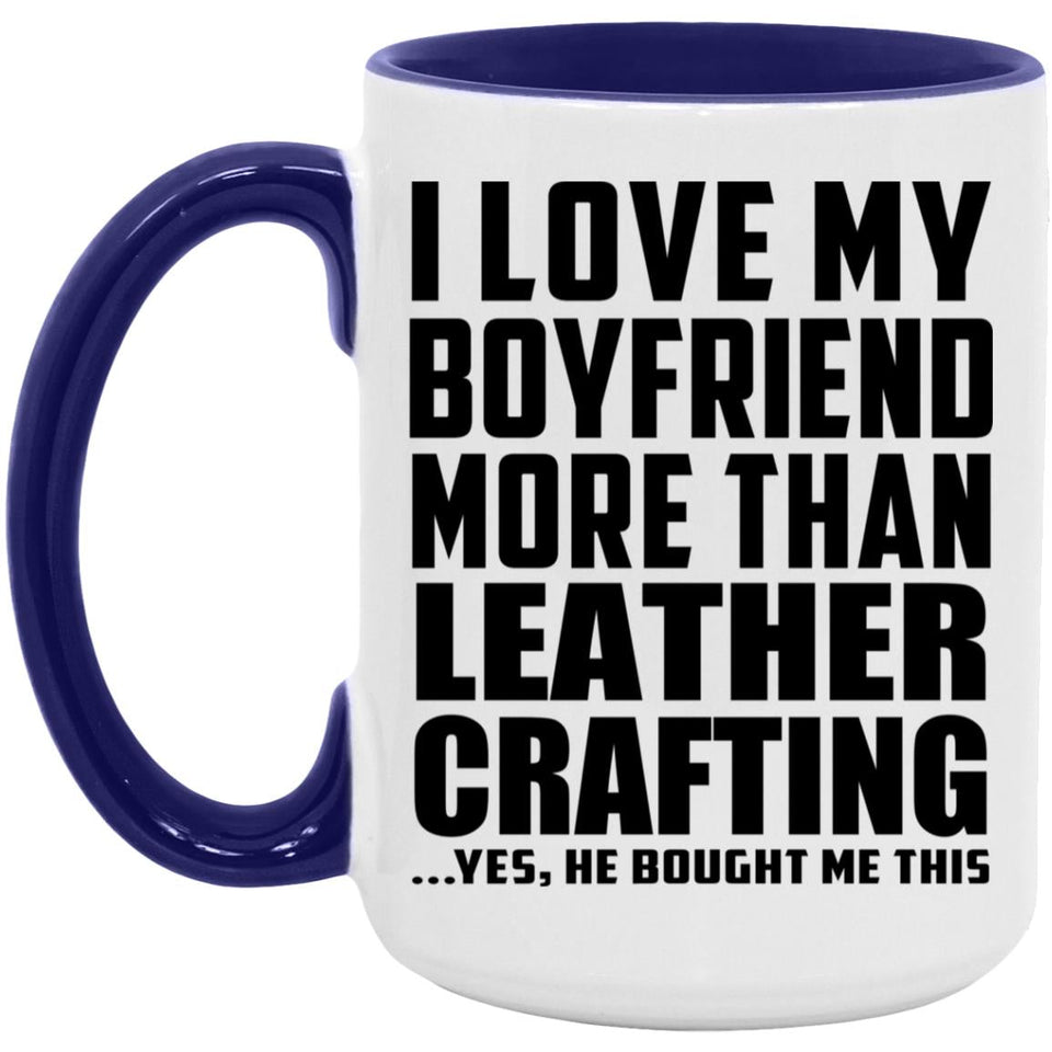 I Love My Boyfriend More Than Leather Crafting - 15oz Accent Mug Purple