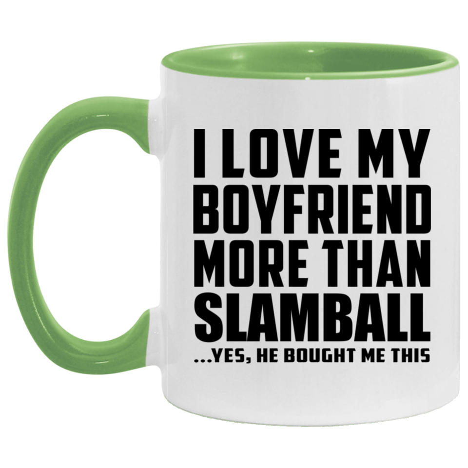 I Love My Boyfriend More Than Slamball - 11oz Accent Mug Green