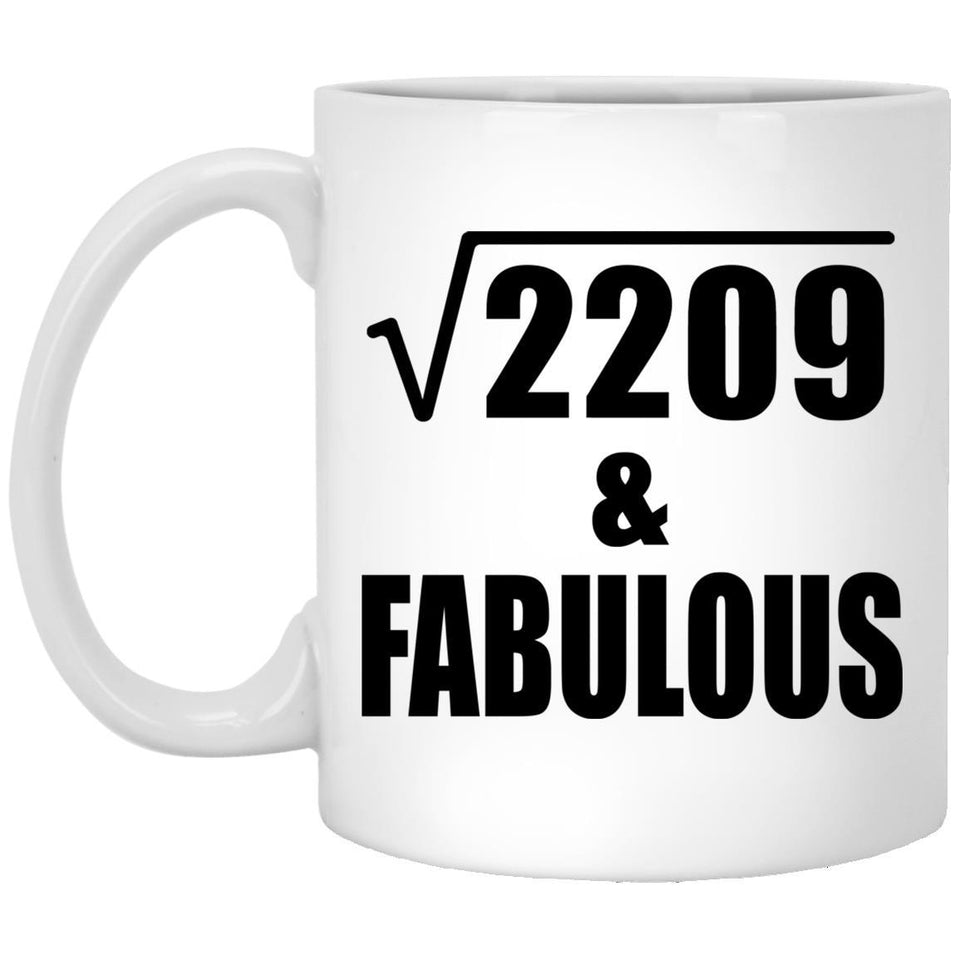 47th Birthday Square Root of 2209 & Fabulous - 11oz Coffee Mug