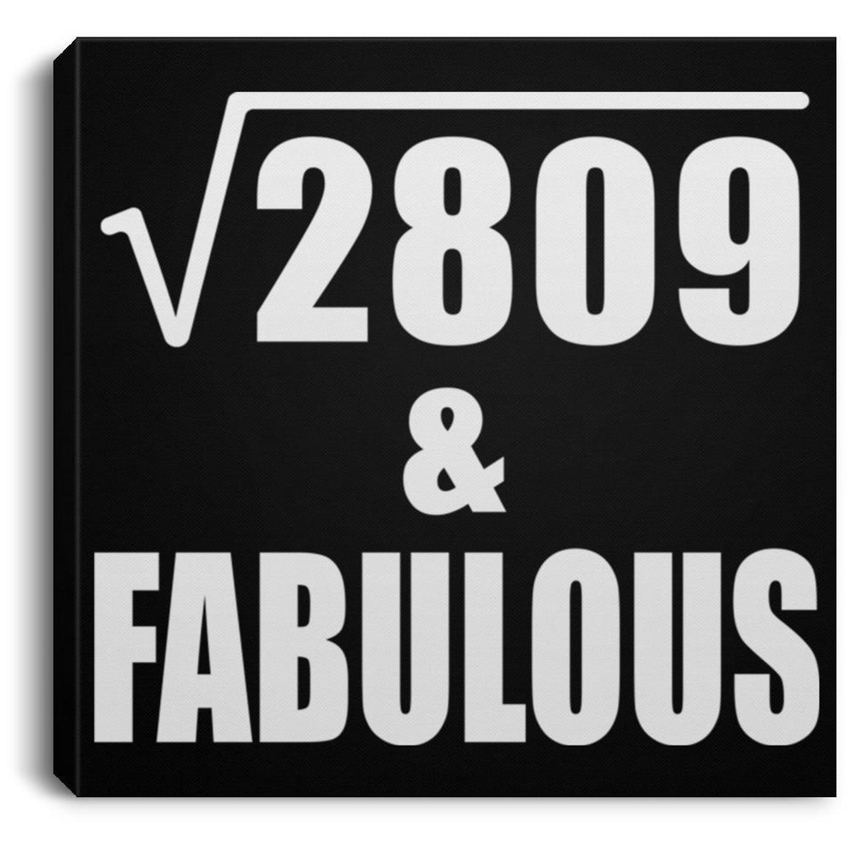 53rd Birthday Square Root of 2809 & Fabulous - Canvas Square
