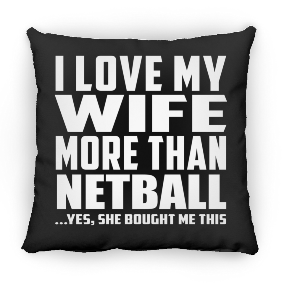 I Love My Wife More Than Netball - Throw Pillow Black