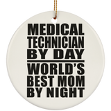 Medical Technician By Day World's Best Mom By Night - Circle Ornament