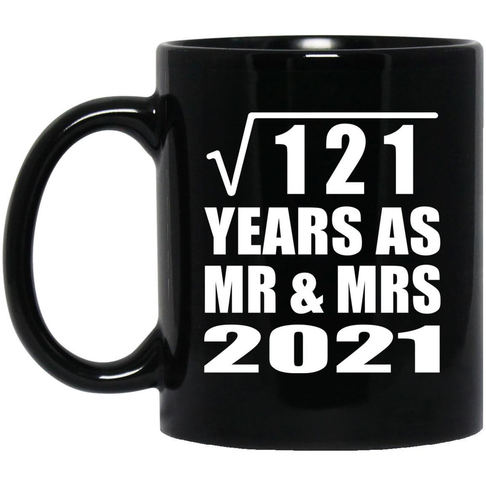 11th Anniversary Square Root of 121 Years As Mr & Mrs 2021 - 11oz Coffee Mug Black