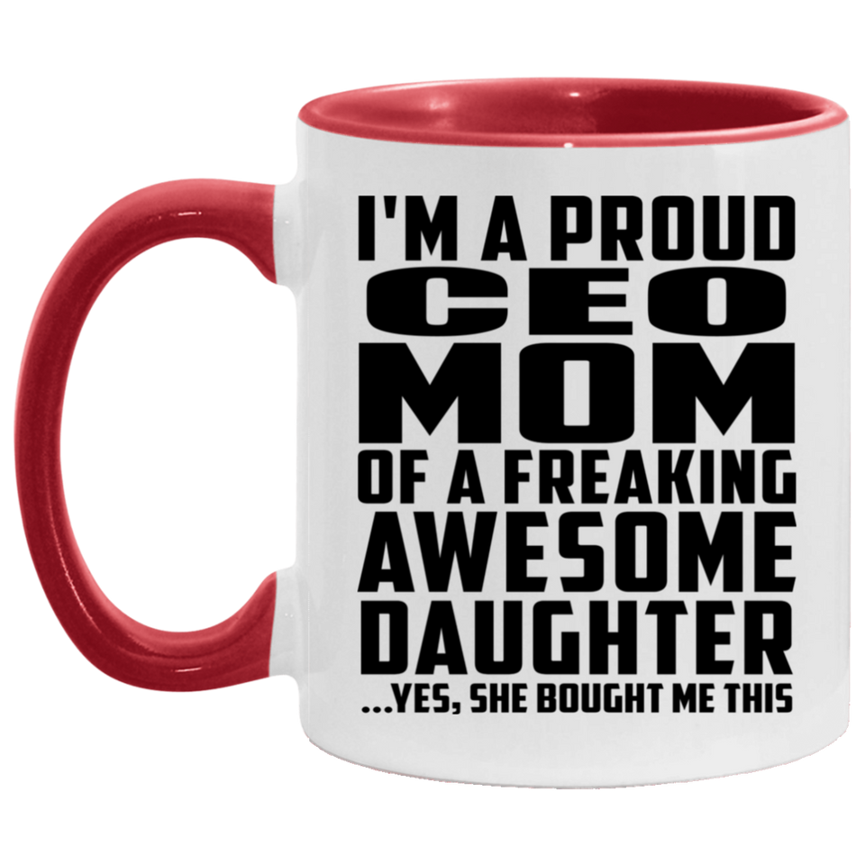 Proud CEO Mom Of Awesome Daughter - 11oz Accent Mug Red