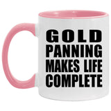 Gold Panning Makes Life Complete - 11oz Accent Mug Pink