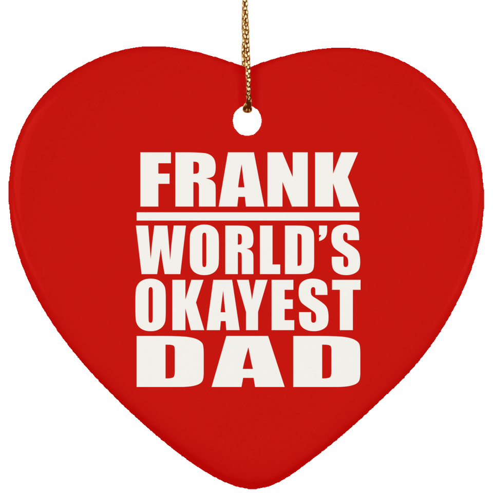 Frank World's Okayest Dad - Heart Ornament